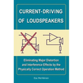 Current-Driving of Loudspeakers: Eliminating Major Distortion and Interference Effects by the Physically Correct Operation Method