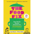 The Food Fix: Real World Dinner Solutions for the Exhausted - 104 Freakin' Fabulous Recipes!