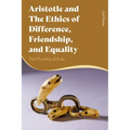 Aristotle and the Ethics of Difference, Friendship, and Equality: The Plurality of Rule