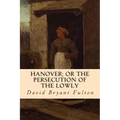 Hanover; Or The Persecution of the Lowly