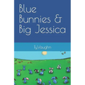 Blue Bunnies & Big Jessica