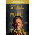 Still Fuel in the Tank. Be the Man You Always Wanted to Be: No More Wasted Years - Take Control, Rekindle Passion, and Own Your Future