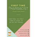 First Time Pharmacist: Everything you didn't learn in school or on-the-job training.
