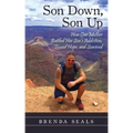 Son Down, Son Up: How One Mother Battled Her Son's Addiction, Found Hope, and Survived