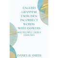 English Grammar Exercises: Incorrect Words With Answers