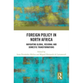 Foreign Policy in North Africa: Navigating Global, Regional and Domestic Transformations
