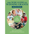The Wise Guide to Winning Grants: How to Find Funders and Write Winning Proposals