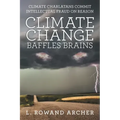 Climate Change Baffles Brains: Climate Charlatans Commit Intellectual Fraud on Reason