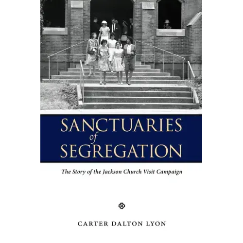 Sanctuaries of Segregation: The Story of the Jackson Church Visit Campaign