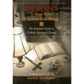 100 Books To Read Before The Four Last Things: The Essential Guide to Catholic Spiritual Classics
