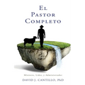 El Pastor Completo: Ministro, Líder, y Administrador