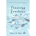 Floating Feathers: A Doctor's Harrowing Experience as a Patient Within Conventional Medicine --- and an Impassioned Call for the Future o