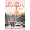 Our Home in Myanmar: Four years in Yangon