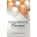 Celebrate Freedom: Christian Singles Learning To Heal