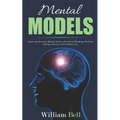 Mental Models: Improving Decision Making Skills and Critical Thinking, Problems Solving, Increase Your Productivity.