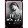 Lillie Langtry: A Biography of her Life and Loves
