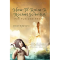How to Raise a Rocket Scientist for Fun and Profit