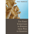 The Early Christians in Ephesus from Paul to Ignatius