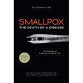 Smallpox: The Death of a Disease: The Inside Story of Eradicating a Worldwide Killer