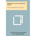 Arthritis And Common Sense: With Illustrations And Menus