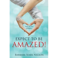 Expect To Be Amazed!: God is the God of Romance