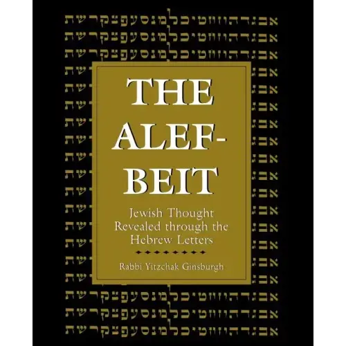 The Alef-Beit: Jewish Thought Revealed through the Hebrew Letters