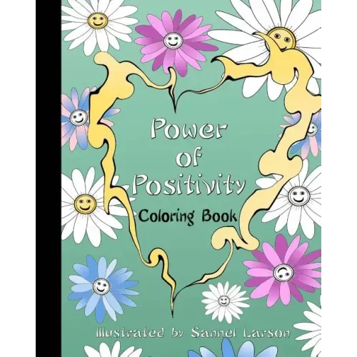 Power of Positivity-Adult Coloring Book: Positive Coloring for a More Positive and Peaceful Mind