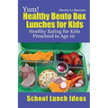 Yum! Healthy Bento Box Lunches for Kids: Healthy Eating for Kids Preschool to Age 10