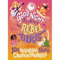 Good Night Stories for Rebel Girls: 100 Inspiring Young Changemakers
