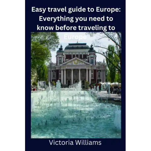Easy travel guide to Europe: Everything you need to know before traveling to Europe