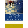 How Public Schools Really Work: An Insider's Guide for Parents and Practitioners