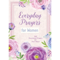 Everyday Prayers for Women: 365 Devotional Prayers for Your Heart