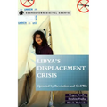 Libya's Displacement Crisis: Uprooted by Revolution and Civil War