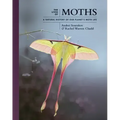 The Lives of Moths: A Natural History of Our Planet's Moth Life