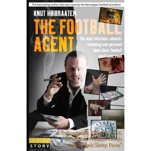 The Football Agent: The most hilarious, absurd, revealing and personal book about football you'll ever read