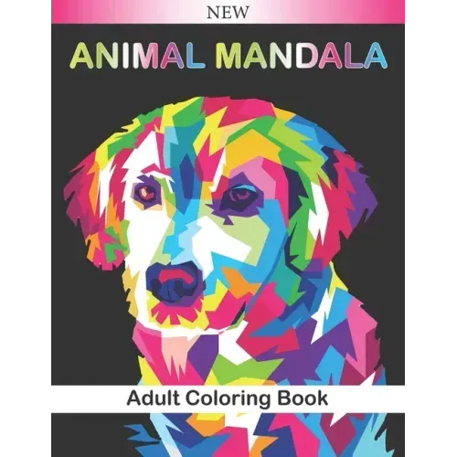 Animal Mandala Adult Coloring Book: Beautiful Animal Mandalas to Color (Lions, elephants, owls, horses, dogs, cats ...) Relaxing and Anti-Stress Color