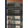 Matthias Farnsworth and His Descendants in America: a Monograph