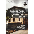 Pamplona Mini Survival Guide