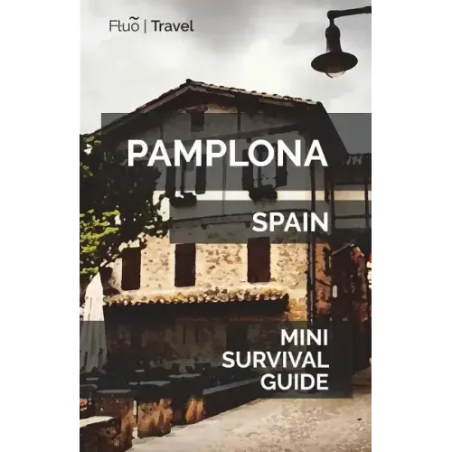 Pamplona Mini Survival Guide