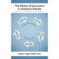 The History of Curriculum In American Schools: From the Pilgrims to the Present