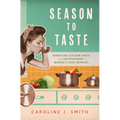 Season to Taste: Rewriting Kitchen Space in Contemporary Women's Food Memoirs