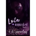 Lola Unmasked pt. 1