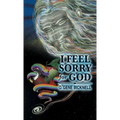 I Feel Sorry for God