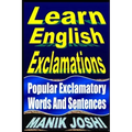 Learn English Exclamations: Popular Exclamatory Words And Sentences