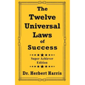 The Twelve Universal Laws of Success: Super Achiever Edition