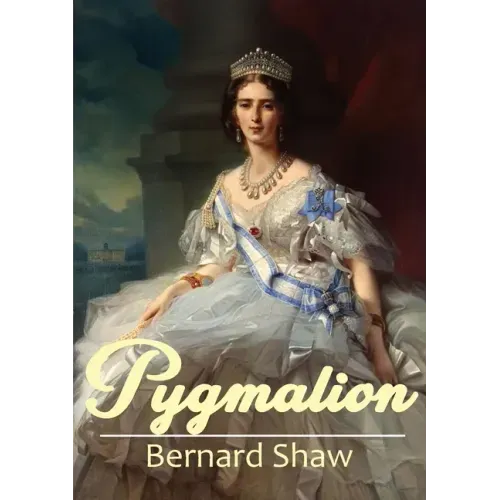 Pygmalion: A 1913 play by George Bernard Shaw