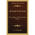 The Book of the Dead: The Chapters of Coming Forth by Day