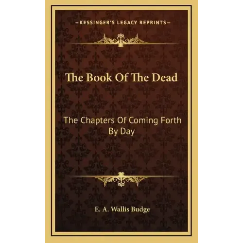 The Book of the Dead: The Chapters of Coming Forth by Day