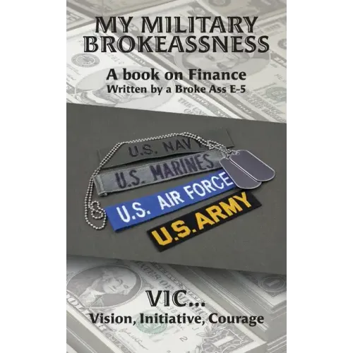 My Military Brokeassness: A book on Finance Written by a Broke Ass E-5
