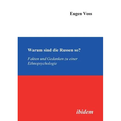 Warum sind die Russen so?. Fakten und Gedanken zu einer Ethnopsychologie